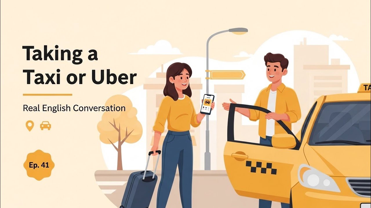 English Conversation Practice: Taking a Taxi or Uber | Easy English Podcast Ep.41