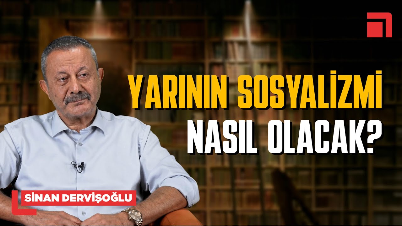 Geleceğin sosyalizmine dair ihtimaller neler? / Sinan Dervişoğlu dar alan'da