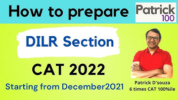 How to prepare DILR for CAT 2022 | Start from December 2021 |CAT| Patrick Dsouza 6 times CAT 100%ile