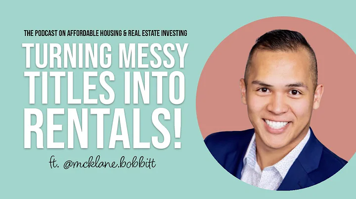 How to turn properties with messy title issues into profitable Section 8 rentals! - Mcklane Bobbitt