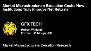 Market Microstructure × Execution Costs  (Robert Williams J.P. Morgan FX)