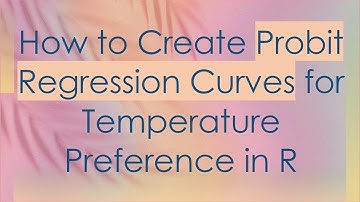 How to Create Probit Regression Curves for Temperature Preference in R