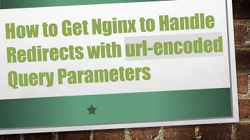 How to Get Nginx to Handle Redirects with url-encoded Query Parameters
