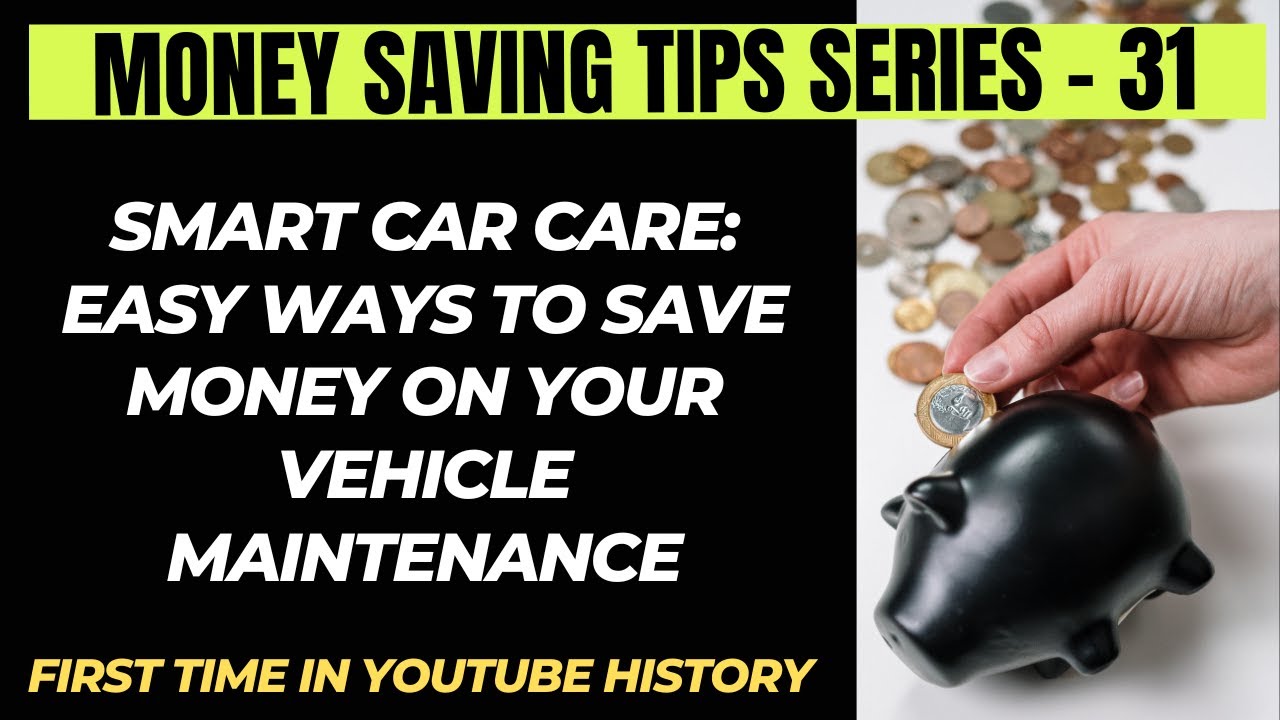 Smart Car Care Easy Ways to Save Money on Your Vehicle Maintenance YouTube