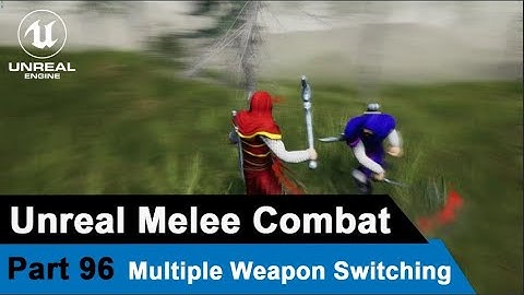 Unreal Melee Combat System with Multiple Weapon Switching - UE4 Open World Tutorials #96