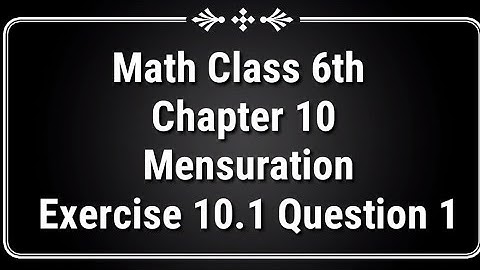 Math Class 6th Chapter 10 Mensuration Exercise 10.1 Question 1