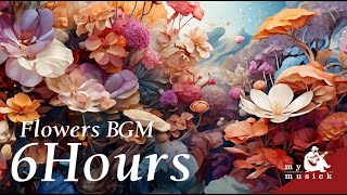 Relaxing Music Flowers BGM ( 6 Hours )