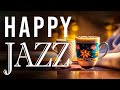 Happy Jazz ☕ Delicate Piano Jazz Coffee and Sweet Summer Bossa Nova Music to Upbeat moods,relax,work