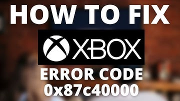 How To Fix XBOX ERROR 0x87c40000
