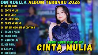 Album Om Adella Terbaru 2026  Muara Hati  Cinta Mulia  Oleh Oleh  Adella Terbaru