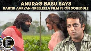 Anurag Basu confirms Kartik Aaryan–Sreeleela film on track for 2026 release