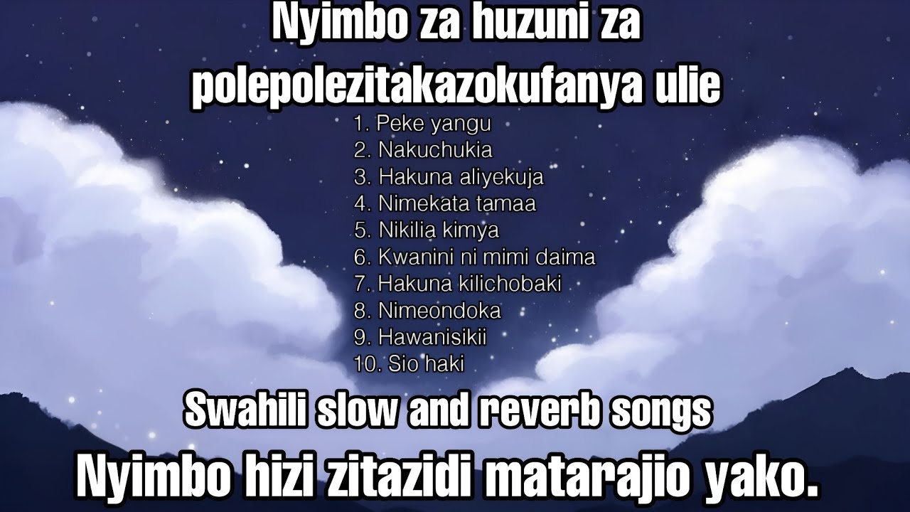 nyimbo za huzuni zitakazo kufanya ulie ( Swahili slow + reverb songs ...