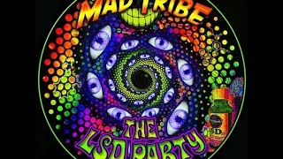 Mad Tribe - LSD Party ( Kicking In )