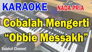 COBALAH UNTUK MENGERTI ll KARAOKE NOSTALGIA ll OBBIE MESSAKH ll NADA PRIA B=DO