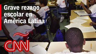 Grave rezago escolar en América Latina