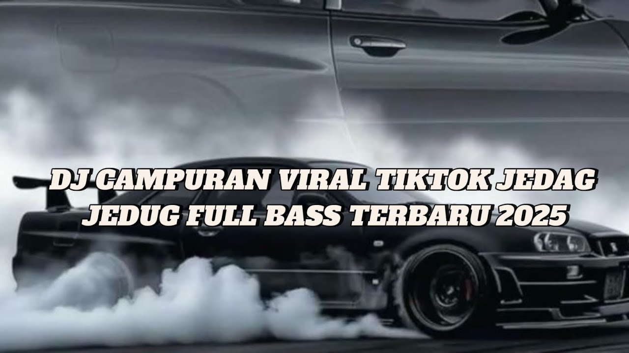 DJ CAMPURAN VIRAL TIKTOK JEDAG JEDUG FULL BASS TERBARU 2025