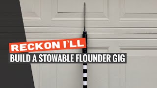 Reckon I'll: Build a Stowable, Cheap Flounder Gig Out of PVC
