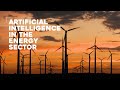 How will the energy sector apply ai discover artificial intelligence with angeliki dedopoulou