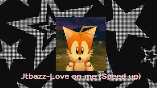 Jtbazz-Love On Me Speed Up