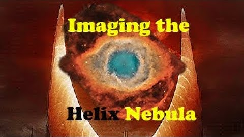 Imaging the Helix Nebula (The Eye of Sauron)