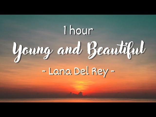 [1 hour - Lyrics] Lana Del Rey - Young and Beautiful class=