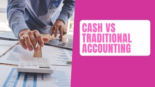 Cash vs Traditional Accounting - Which Is The Best Method?
