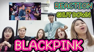 หนีงานมา รีเเอค : BLACKPINK - ‘Shut Down’ M/V