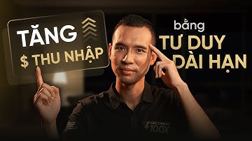 Sức mạnh tư duy dài hạn giúp tăng thu nhập liên tục trong nghề lập trình | Trần Quốc Huy - Wecommit