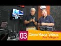 Cómo Grabar Tu Primer Video | Cómo hacer Videos Para Negocios