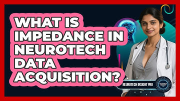 What Is Impedance In Neurotech Data Acquisition? - Neurotech Insight Pro