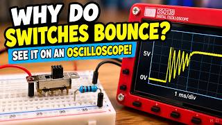Why Do Switches Bounce | See It on an Oscilloscope!