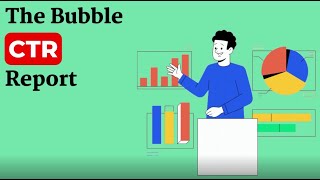 The Bubble CTR Report