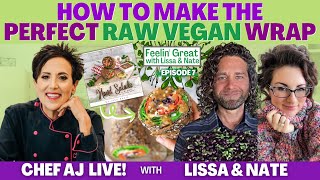 How To Make The Perfect Raw Vegan Wrap  Episode 7 of Feelin' Great with LIssa & Nate