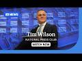 IN FULL Shadow Treasurer Tim Wilson Delivers Budget Response At National Press Club ABC NEWS 
