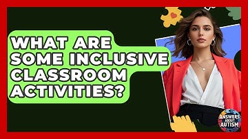 What Are Some Inclusive Classroom Activities? - Answers About Autism