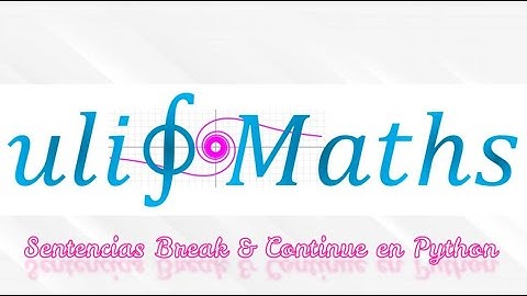 7 Curso de Python - Break, continue y ejemplos con ciclos
