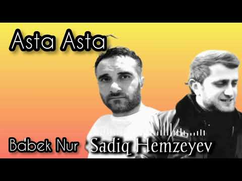 (Yavaş -Yavaş Bala- Bala Asta -Asta) 2022 Babek Nur ft Sadiq Hemzeyev Super Xitt