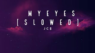 My eyes [slowed] by JC$ Lyrics Resimi
