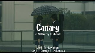 【Anonymous Noise】in NO hurry to shout; - Canary | Lirik Terjemahan (Kanji/ROM/IDN)
