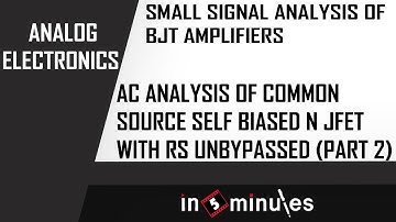 M4 | 38 | AC analysis of Common source self biased  N JFET with Rs unbypassed (Part 2)