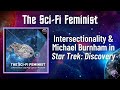 The scifi feminist intersectionality and michael burnham in star trek discovery