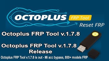 Octoplus FRP Tool v.1.7.8  Release (Reset FRP,/ Reset /Mi Account)