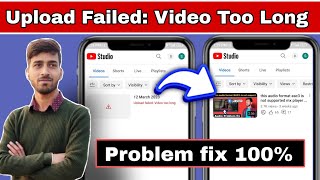 Upload Failed Video Too Long Youtube Upload Failed Video Too Long Upload Failed Video Problem Fix