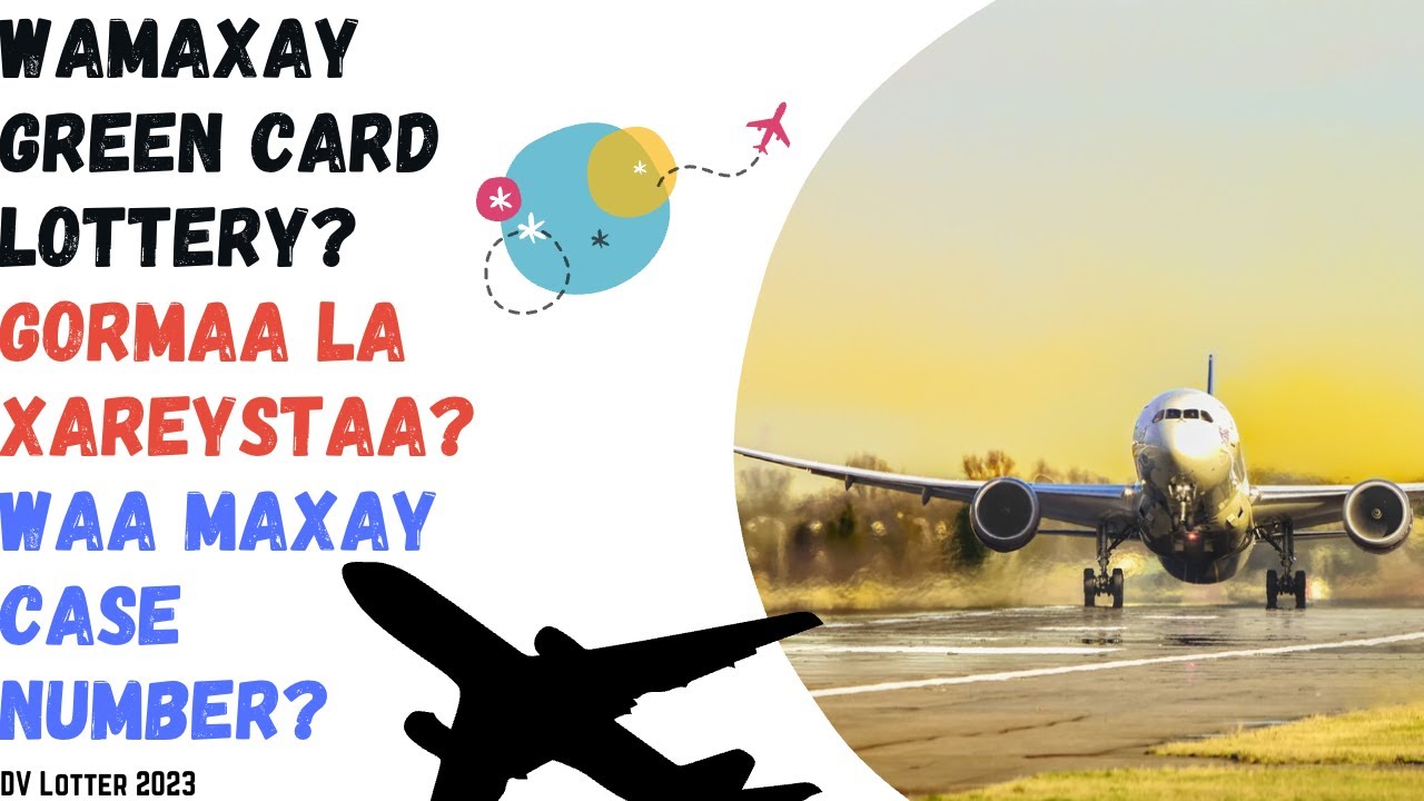 Waamaxay Green Card Lottery | Goormaa laxareystaa? | Yaa xareysta