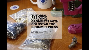 Tutorial - Applying Grommets with GoldStar Grommet Press - GoldStarTool.com - 800-868-4419
