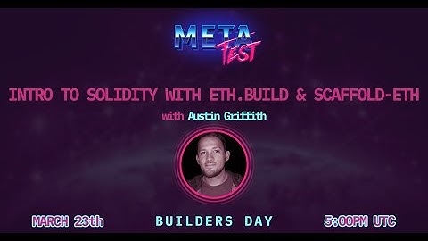 MetaFest 2021 - Intro to Solidity with ETH.BUILD & SCAFFOLD-ETH