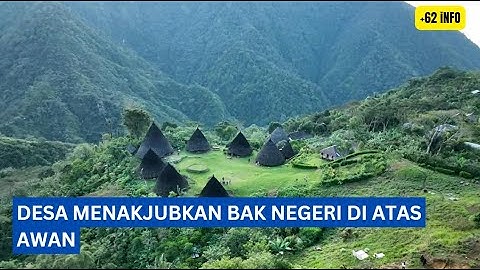 Desa Wae Rebo - Pesona Desa di Atas Awan yang ada di Indonesia - udah tau ?