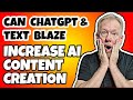 Can ChatGPT &amp; Text Blaze INCREASE AI Content Creation?