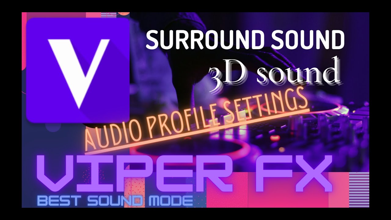 viper4android FX best profile android 12 settings Bass and surround 3D ...
