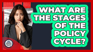 What Are The Stages Of The Policy Cycle? - Making Politics Simple